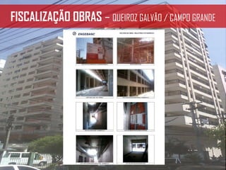 FISCALIZAÇÃO OBRAS – QUEIROZ GALVÃO / CAMPO GRANDE
 