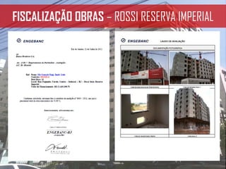 FISCALIZAÇÃO OBRAS – ROSSI RESERVA IMPERIAL
 
