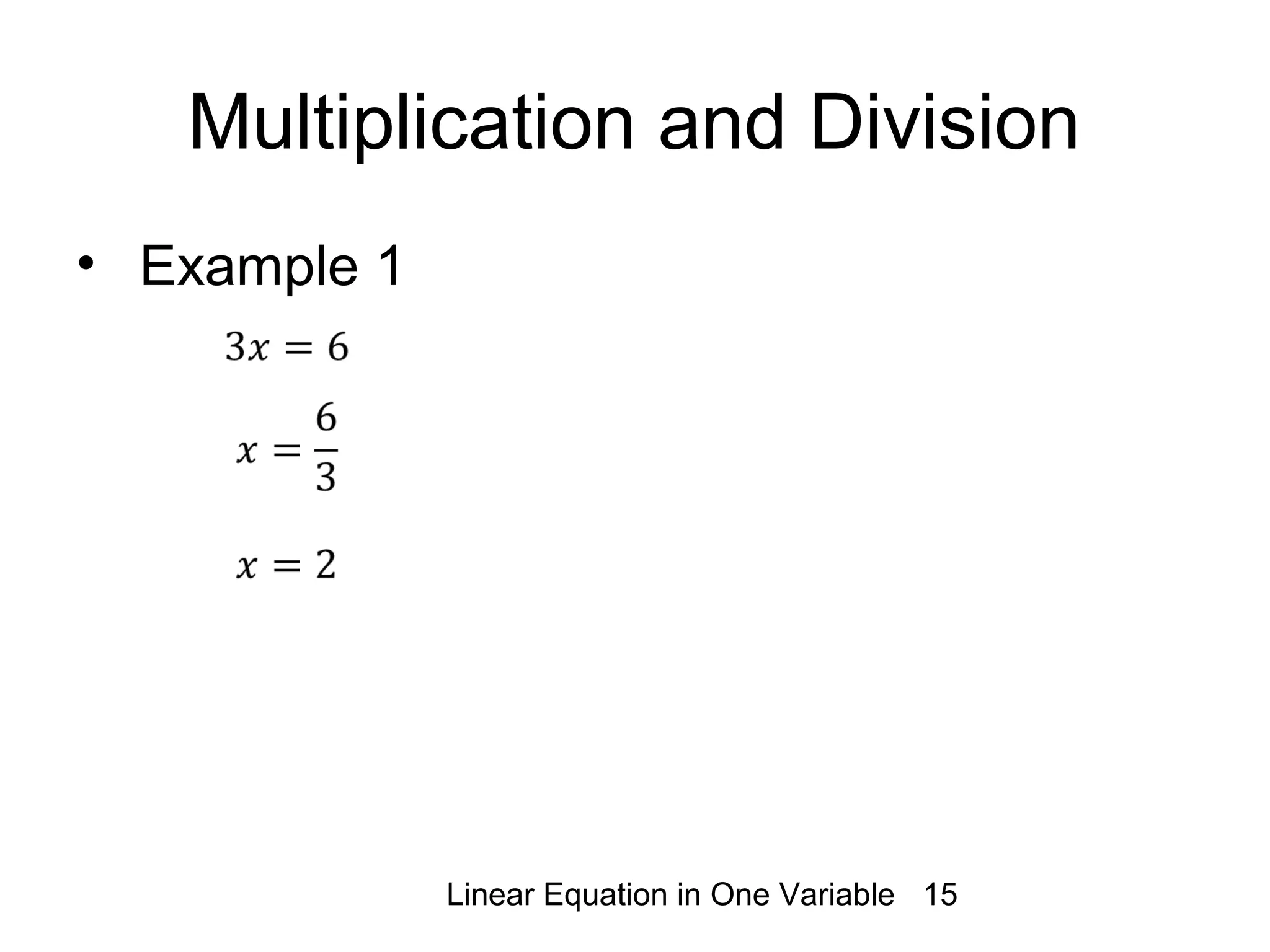 Linear Equation in One Variable 15
Multiplication and Division
• Example 1
 