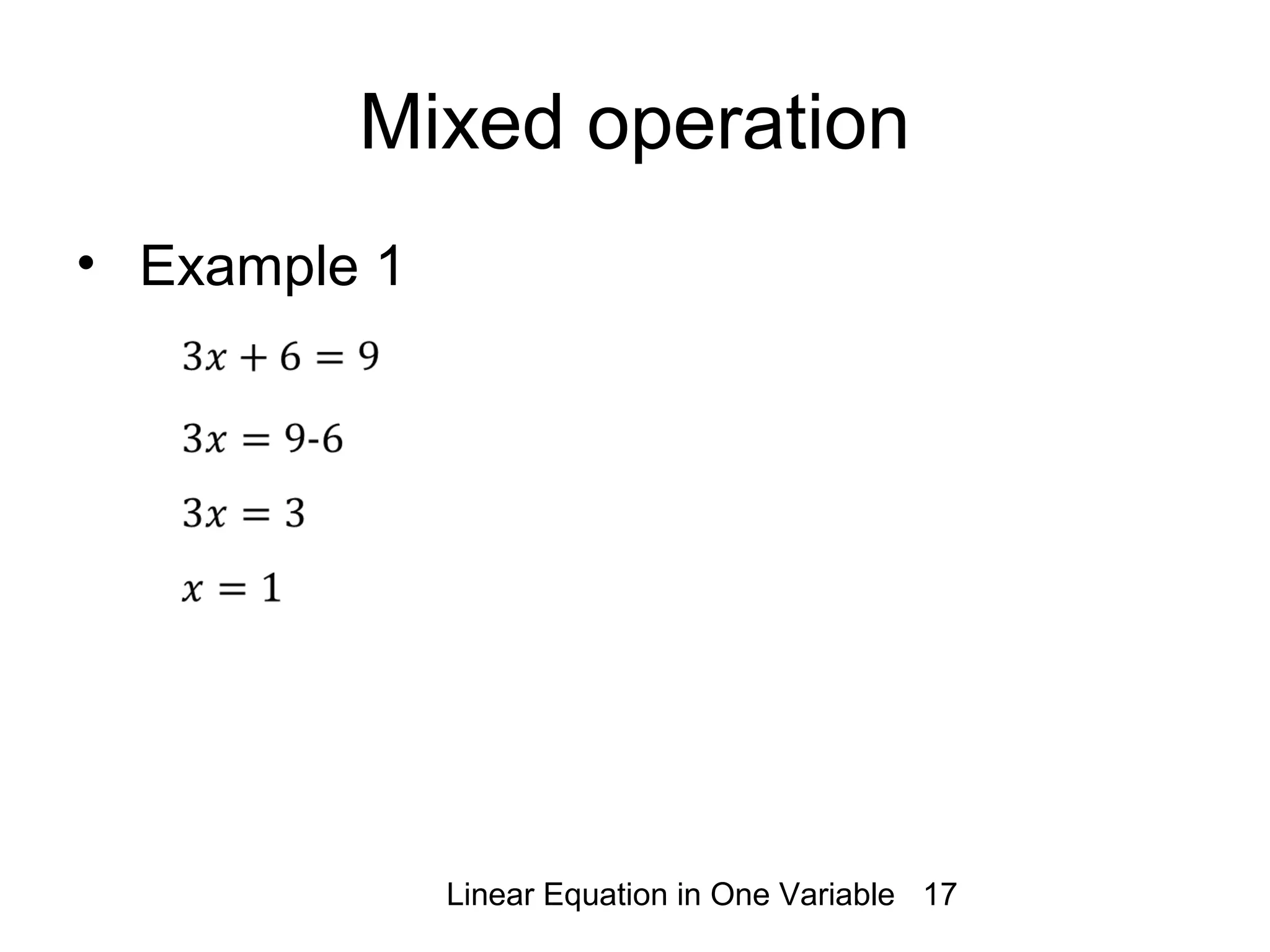 Linear Equation in One Variable 17
Mixed operation
• Example 1
 
