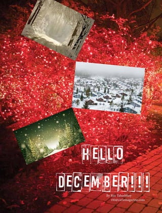 Hello
December!!!By Riti Taherbhoy
riti@carizmagazine.com
 