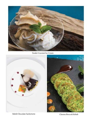 Rabdi Chocolate Sachertorte
Tender Coconut Ice Cream
Chenna Broccoli Kebab
 