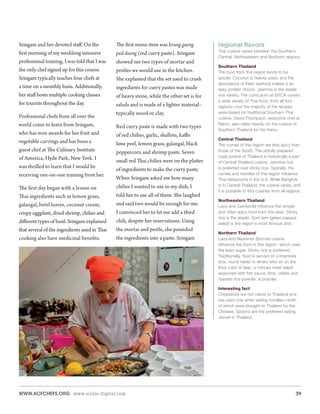 39www.acfchefs.org www.sizzle-digital.com
The first menu item was krung gaeng
ped daeng (red curry paste). Sringam
showed me two types of mortar and
pestles we would use in the kitchen.
She explained that the set used to crush
ingredients for curry pastes was made
of heavy stone, while the other set is for
salads and is made of a lighter material–
typically wood or clay.
Red curry paste is made with two types
of red chilies, garlic, shallots, kaffir
lime peel, lemon grass, galangal, black
peppercorn and shrimp paste. Seven
small red Thai chilies were on the platter
of ingredients to make the curry paste.
When Sringam asked me how many
chilies I wanted to use in my dish, I
told her to use all of them. She laughed
and said two would be enough for me.
I convinced her to let me add a third
chili, despite her reservations. Using
the mortar and pestle, she pounded
the ingredients into a paste. Sringam
Sringam and her devoted staff. On the
first morning of my weeklong intensive
professional training, I was told that I was
the only chef signed up for this course.
Sringam typically teaches four chefs at
a time on a monthly basis. Additionally,
her staff hosts multiple cooking classes
for tourists throughout the day.
Professional chefs from all over the
world come to learn from Sringam,
who has won awards for her fruit and
vegetable carvings and has been a
guest chef at The Culinary Institute
of America, Hyde Park, New York. I
was thrilled to learn that I would be
receiving one-on-one training from her.
The first day began with a lesson on
Thai ingredients such as lemon grass,
galangal, betel leaves, coconut cream,
crispy eggplant, dried shrimp, chilies and
different types of basil. Sringam explained
that several of the ingredients used in Thai
cooking also have medicinal benefits.
regional flavors
Thai cuisine varies between the Southern,
Central, Northeastern and Northern regions.
Southern Thailand
The food from this region tends to be
spicier. Coconut is heavily used, and the
abundance of fresh seafood makes it an
easy protein choice. Jasmine is the staple
rice variety. The curriculum at SITCA covers
a wide variety of Thai food, from all four
regions—but the majority of the recipes
were based on traditional Southern Thai
cuisine. David Thompson, executive chef at
Nahm, also relies heavily on the cuisine of
Southern Thailand for his menu.
Central Thailand
The curries of this region are less spicy than
those of the South. The artfully prepared
royal cuisine of Thailand is historically a part
of Central Thailand cuisine. Jasmine rice
is preferred over sticky rice. Typically, the
curries and noodles of this region influence
Thai restaurants in the U.S. While Bangkok
is in Central Thailand, the cuisine varies, and
it is possible to find cuisines from all regions.
Northeastern Thailand
Laos and Cambodia influence the simple
and often spicy food from this area. Sticky
rice is the staple. Som tam (green papaya
salad) is the region's most famous dish.
Northern Thailand
Laos and Myanmar (Burma) cuisine
influence the food in this region, which uses
the least sugar. Sticky rice is preferred.
Traditionally, food is served on a khantoke
(low, round table) to diners who sit on the
floor. Larb or laap, a minced meat salad
seasoned with fish sauce, lime, chilies and
toasted rice powder, is popular.
Interesting fact
Chopsticks are not native to Thailand and
are used only when eating noodles—both
of which were brought to Thailand by the
Chinese. Spoons are the preferred eating
utensil in Thailand.
 