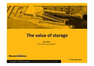 The value of storage
Chris Elliott
Senior Hydropower Engineer
8th November 2016
 