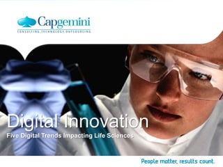 Digital Innovation
Five Digital Trends Impacting Life Sciences
 