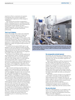 CONSTRUCTION 57www.shponline.co.uk
experience of how a construction site operates.
Consequently, how can they be expected to
comprehend the implications of their design on
‘buildability’?
This situation has now been recognised by a
number of leading institutions, including the Royal
Institute of British Architects, which has produced a
training DVD entitled ‘Health and safety –
Safeguarding people: achieving design excellence’,
aimed at architects and other construction
professionals.
‘Give it a go’ designers
A lack of knowledge often results in the individual
adopting a scatter-gun approach to design risk
assessment – the ‘give it a go’ designer. Such
individuals give little thought as to the purpose of the
information they provide. They strive enthusiastically
to meet their statutory duties but, through a lack of
experience or understanding of the spirit of the CDM
Regulations, simply end up generating mountains of
generic waffle.
A common misconception held by ‘give it a go’
designers is that every significant health and safety
risk associated with their design must be highlighted.
They overlook the fact that the cornerstone of the
CDM Regulations is the appointment of ‘competent’
duty-holders within the project team.
The desire to cover all bases may be fuelled by the
all-pervading blame culture, seemingly synonymous
with anything remotely connected to health and
safety. For some strange reason, it is often believed
that burying people under a mountain of risk
assessments is a good way to abdicate responsibility in
the event of something going wrong. To the ‘give it a
go’ designer, risk management is regarded as more
about protecting oneself from litigation than accident
prevention.
Take a scenario involving excavation works – it
could be seen as patronising in the extreme for the
designer to issue a ‘risk assessment’ that does little
more than highlight the generic risks associated with
the works (falls from height into the excavation,
trench collapse, surcharging, etc.) while identifying
PPE requirements and method statements as the sole
means of control. What actual benefit can be derived
from the designer producing this kind of information?
A competent contractor should be well-acquainted
with the generic hazards, risks and control measures
associated with carrying out their core activity. What
they may not be aware of are the significant risks
associated specifically with the individual project –
for example, that in-filled basements, originating from
former Victorian terraced dwellings demolished in
the 1960s, are present within the vicinity of the site.
These may contain a host of potential substances
hazardous to health and warrant further site
investigation prior to commencing construction
activities.
The uncooperative and plain ignorant
Fortunately, the remaining types of designer seem to
be few and far between. Nevertheless, examples of the
‘don’t have time’ and ‘not my problem’ approach can
still be encountered.
Many CDM coordinators will bear testament to the
fact that, despite their best efforts, they have, on
occasion, not been provided with any proof that the
designer has considered the residual risks that may be
present in their design, or access-for-maintenance
strategy. Requests for information may simply be
ignored. And while it may be all-too easy to become
sanctimonious and suggest that the CDM coordinator
has failed in their duties, the reality can often prove
very different.
If the client or project manager are not supportive
of the CDM-C, this makes it extremely difficult to
obtain information from a designer who does not
wish to cooperate. From a commercial standpoint, the
CDM-C will have allocated a finite resource to each
project and cannot afford to expend a
disproportionate amount of time chasing up, or
coaching those designers who are unaware of, or
unwilling to comply fully with their statutory duties.
The role of the client
Under the CDM Regulations, it is incumbent on the
client to ensure that the duty-holders when they
appoint are competent and adequately resourced in
order to meet their obligations.
Clients need to satisfy themselves that these duty-
The legacy of poor design: this air-handling equipment was mounted double-stacked on the roof. Owing
to the associated pipe work, safe access to the equipment within the units was not possible as there was
no space for either a scaffold to be erected, or ladder to be positioned correctly. A double-decked access
gantry has since been retrofitted.
 