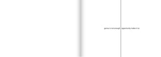 the genius is not enough.the opportunity makes it so.
genius is not enough ¦ opportunity makes it so
 