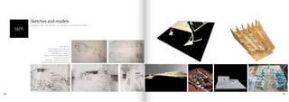 Sketches and models
s&m
96 97
free sketch_1
Neutra Kaufmann House_2
Rimini Waterfront model_3
GEM Museum model_4
Marina Center building model_5
Housing Complex_6
GEM main entrance proposal_7
Shanghai urban planning proposal_8
Examples of free hand sketches and realization of architectural models hkhkmk gfbfgr h
1 1
1_
2 2 2 5 6 7 8
3
7
4
555
 