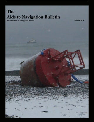 The
Aids to Navigation Bulletin
National Aids to Navigation School Winter 2011
 