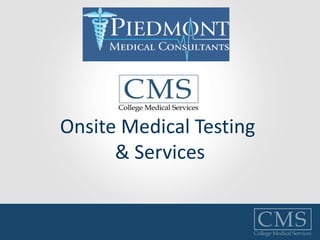 Onsite Medical Testing
& Services
 