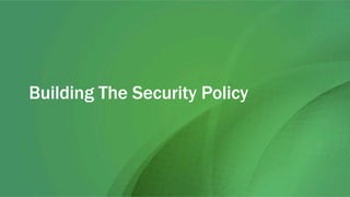 Building The Security Policy
 