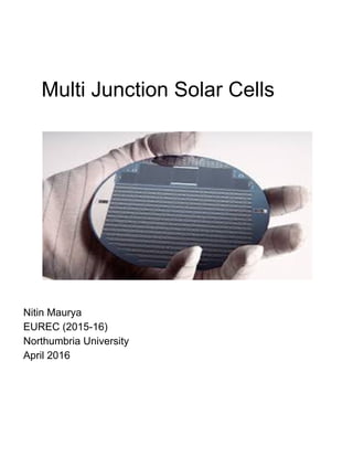 Multi Junction Solar Cells
Nitin Maurya
EUREC (2015-​16)
Northumbria University
April 2016
 