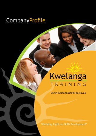 CompanyProfile
www.kwelangatraining.co.za
“Shedding Light on Skills Development”
 
