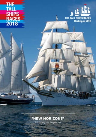 PARTNERBROCHURE - THE TALL SHIPS RACES HARLINGEN 2018 - STICHTING HARLINGEN SAIL 1
‘NEW HORIZONS’
Stichting Harlingen Sail
 