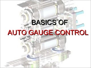BASICS OFBASICS OF
AUTO GAUGE CONTROLAUTO GAUGE CONTROL
 