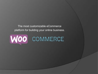 The most customizable eCommerce
platform for building your online business.
 
