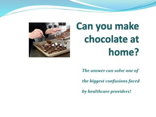 The answer can solve one of
the biggest confusions faced
by healthcare providers!
 