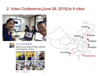 2. Video Conference [June 28, 2016] to 6 cities
4
Beijing
Harbin
Dalian
Shanghai
Kunming
Qingdao
* Guangzhou
 