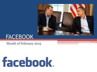 FACEBOOK
Month of February 2015
 