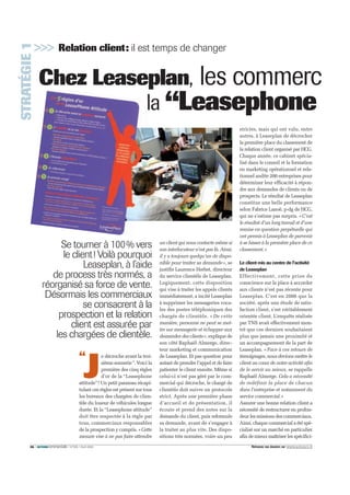 Avril 2009 / N°295 / ACTIONcommerciale / 35Retrouvez nos dossiers sur www.actionco.fr
6
Offrir des services
personnalisés pour
se démarquer
Difficile d’être le seul acteur sur
un marché sans que son produit
ne soit copié immédiatement par
ses concurrents. S’il y a une cer-
taine uniformité des solutions, la
différence ne peut alors se faire
qu’au niveau de la relation client.
«D’autant que des solutions de
CRM innovantes sont difficiles à
identifier par la concurrence et donc
à copier», affirme Patrick Seifert,
directeur associé d’Orga Consultant.
Il faut également trouver des servi-
ces qui permettront de fonder une
relation client forte, pérenne et sur-
tout différente. «Savoir répondre
au téléphone ou traiter les courriers
de réclamation ne suffit plus. Pour
moi,c’estlestrictminimum.Etpour
se différencier, il faut aller bien au-
delà», explique Patrick Seifert.
INVITEZ VOS CLIENTS
au grand rendez-vous
du tennis mondial
dans des conditions
très privilègiées
ROLAND GARROS 2009
; L  ) +  D 8 @  8 L  .  A L @ E
bWhƒƒh[dY[ifehjZ[fk_i'/.+0j[dd_ihk]XoeejXWbb]eble_b[ifehjWkje$$$
Fekhjekjh[di[_]d[c[dj0Jƒb0'*,(/)/-/#;beZ_[C7?D=7KBJ
mmm$W][dY[Z[hXo$Yec
Ainsi, envoyant des cadres de ses
revendeurs dans une Business
School à Harvard et à Shangaï
pendant une semaine, l’opérateur
Bouygues Télécom est sorti de la
relation client “basique”. En aidant
ses clients à recruter du personnel,
via une bourse à l’emploi, cette
autre entreprise, spécialisée dans
les solutions de crédit, s’est mon-
trée soucieuse des besoins de ses
clients et non plus seulement de ses
attentes. «Cette aide pour recruter
du personnel n’est plus du tout du
domaine de cet acteur, mais il offre
autre chose pour se différencier de
la concurrence tout en créant une
relation client forte et atypique,
confie Patrick Seifert. En surpre-
nant votre client avec un réel ser-
vice à valeur ajoutée, vous n’êtes
plus seulement dans une relation
commerciale, mais dans un parte-
nariat». Autrement dit, dans une
relation client faite de proximité et
de services. Laurent Bailliard
« Un client peut
être satisfait sans
pour autant vous
rester fidèle. »
Hélène Lacroix-Sablayrolles, fondatrice
du cabinet Lacroix et Sablayrolles
 