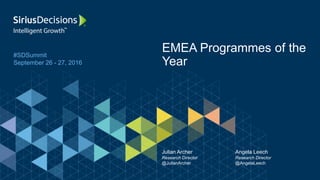 #SDSummit
September 26 - 27, 2016
EMEA Programmes of the
Year
Julian Archer
Research Director
@JulianArcher
Angela Leech
Research Director
@AngelaLeech
 