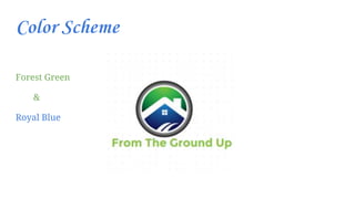Color Scheme
Forest Green
&
Royal Blue
 