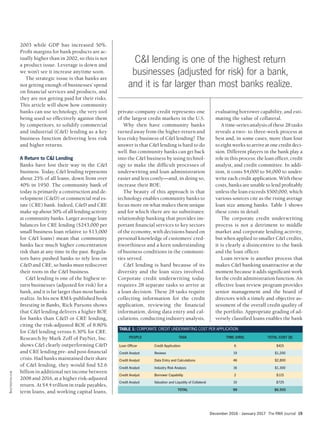 December 2016 · January 2017 The RMA Journal 19
C&I lending is one of the highest return
businesses (adjusted for risk) for a bank,
and it is far larger than most banks realize.
private-company credit represents one
of the largest credit markets in the U.S.
Why then have community banks
turned away from the higher-return and
less risky business of C&I lending? The
answer is that C&I lending is hard to do
well. But community banks can get back
into the C&I business by using technol-
ogy to make the difficult processes of
underwriting and loan administration
easier and less costly—and, in doing so,
increase their ROE.
The beauty of this approach is that
technology enables community banks to
focus more on what makes them unique
and for which there are no substitutes:
relationship banking that provides im-
portant financial services to key sectors
of the economy, with decisions based on
personal knowledge of customers’ cred-
itworthiness and a keen understanding
of business conditions in the communi-
ties served.
C&I lending is hard because of its
diversity and the loan sizes involved.
Corporate credit underwriting today
requires 28 separate tasks to arrive at
a loan decision. These 28 tasks require
collecting information for the credit
application, reviewing the financial
information, doing data entry and cal-
culations, conducting industry analysis,
evaluating borrower capability, and esti-
mating the value of collateral.
A time-series analysis of these 28 tasks
reveals a two- to three-week process at
best and, in some cases, more than four
to eight weeks to arrive at one credit deci-
sion. Different players in the bank play a
role in this process: the loan officer, credit
analyst, and credit committee. In addi-
tion, it costs $4,000 to $6,000 to under-
write each credit application. With these
costs, banks are unable to lend profitably
unless the loan exceeds $500,000, which
various sources cite as the rising average
loan size among banks. Table 1 shows
these costs in detail.
The corporate credit underwriting
process is not a detriment to middle
market and corporate lending activity,
but when applied to smaller C&I credits,
it is clearly a disincentive to the bank
and the loan officer.
Loan review is another process that
makes C&I banking unattractive at the
moment because it adds significant work
for the credit administration function. An
effective loan review program provides
senior management and the board of
directors with a timely and objective as-
sessment of the overall credit quality of
the portfolio. Appropriate grading of ad-
versely classified loans enables the bank
2003 while GDP has increased 50%.
Profit margins for bank products are ac-
tually higher than in 2002, so this is not
a product issue. Leverage is down and
we won’t see it increase anytime soon.
The strategic issue is that banks are
not getting enough of businesses’ spend
on financial services and products, and
they are not getting paid for their risks.
This article will show how community
banks can use technology, the very tool
being used so effectively against them
by competitors, to solidify commercial
and industrial (C&I) lending as a key
business function delivering less risk
and higher returns.
A Return to C&I Lending
Banks have lost their way in the C&I
business. Today, C&I lending represents
about 25% of all loans, down from over
40% in 1950. The community bank of
today is primarily a construction and de-
velopment (C&D) or commercial real es-
tate (CRE) bank. Indeed, C&D and CRE
make up about 50% of all lending activity
at community banks. Larger average loan
balances for CRE lending ($243,000 per
small business loan relative to $13,000
for C&I loans) mean that community
banks face much higher concentration
risk than at any time in the past. Regula-
tors have pushed banks to rely less on
C&D and CRE, so banks must rediscover
their roots in the C&I business.
C&I lending is one of the highest re-
turn businesses (adjusted for risk) for a
bank, and it is far larger than most banks
realize. In his new RMA-published book
Investing in Banks, Rick Parsons shows
that C&I lending delivers a higher ROE
for banks than C&D or CRE lending,
citing the risk-adjusted ROE of 8.80%
for C&I lending versus 6.30% for CRE.
Research by Mark Zoff of PayNet, Inc.
shows C&I clearly outperforming C&D
and CRE lending pre- and post-financial
crisis. Had banks maintained their share
of C&I lending, they would find $2.6
billion in additional net income between
2008 and 2016, at a higher risk-adjusted
return. At $4.4 trillion in trade payables,
term loans, and working capital loans,
TABLE 1: CORPORATE CREDIT UNDERWRITING COST PER APPLICATION
PEOPLE TASK TIME (HRS) TOTAL COST ($)
Loan Officer Credit Application 6 $415
Credit Analyst Reviews 19 $1,200
Credit Analyst Data Entry and Calculations 46 $2,800
Credit Analyst Industry Risk Analysis 16 $1,300
Credit Analyst Borrower Capability 2 $115
Credit Analyst Valuation and Liquidity of Collateral 10 $725
TOTAL 99 $6,555
ShutterStock.com
 