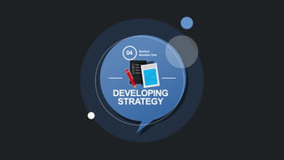 DEVELOPING
STRATEGY
04 Section
Number One
 