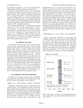 The number of tagged W þ jet events is then found by
applying the selection efﬁciencies described above.
Systematic uncertainties for the W þ jets background
estimate are derived by repeating the above process vary-
ing tt content by 30% as well as varying the normalization
of W þ b jets by 50% and W þ c jets content by factors of
2 and 0.5. Additional ﬁts are also done to Monte Carlo
samples where the factorization scale is doubled or halved,
as a systematic study. The backgrounds from single-top,
Drell-Yan, and diboson production are taken from simula-
tion with a 30% systematic uncertainty.
The background-subtracted and efﬁciency-corrected
yield gives a cross section measurement of 169 Æ
13ðstatÞþ39
À32ðsystÞ Æ 7ðlumiÞ pb. The dominant systematic
uncertainties are the uncertainties on the b-tag scale fac-
tors, and the uncertainty on the jet energy scale. This
analysis uses a signiﬁcantly different analysis strategy
from the reference electron þ jets analysis but obtains a
very similar cross section. Thus it provides a good cross-
check of the method and the results.
D. Additional cross-check
As a further cross-check, the tt cross section was also
measured in the muon channel using a simple counting
analysis which used the same vertex tagger as our reference
analysis. The analysis is similar to that of the electron
channel analysis described in the previous subsection. The
data were selected using a relaxed Irel cut of 0:1 and a
missing transverse energy requirement of 6ET  20 GeV.
The QCD multijet background was measured from pre-
tagged data using the matrix method [42] and the W þ jet
background was derived from background-and-signal-
subtracted data using the Berends-Giele method described
in Sec. V C. After requiring at least threewell-reconstructed
jets with at least one jet with a b tag and applying a
correction of factor of 2 Æ 1 for the W þ heavy flavor
content of the simulated data, we ﬁnd good agreement
between the data and simulations. The resulting cross sec-
tion is in good agreement with our reference result.
VI. COMBINED CMS MEASUREMENT
In addition to the results from this analysis, CMS has
also performed a measurement in the dilepton decay chan-
nel [43], where we measured a cross section of
dileptons : tt ¼ 168 Æ 18ðstatÞ Æ 14ðsystÞ Æ 7ðlumiÞ pb:
To produce a ﬁnal CMS result, we combine this result
with the lepton þ jets measurement using a proﬁle like-
lihood method. This procedure uses the vertex mass tem-
plates information from this analysis and adds the dilepton
measurements as single bin templates. For the dilepton
channels, six statistically independent inputs are used so
the uncertainty correlations can be handled correctly.
These are the e events with ! 2 jets and no b tag
requirement, the e, ee, and  events with only 1 jet,
and the ee and  events with ! 2 jets and at least 1 b tag.
Because different b-taggers were used in the two analyses,
the b-tag uncertainties are treated as uncorrelated. The 3%
PDF uncertainty from the lepton þ jets measurement is
also treated as uncorrelated because it does not relate to
anything in the dilepton analysis. The remaining system-
atic uncertainties (JES, lepton efﬁciency, renormalization
and factorization scales, ME to PS matching, and ISR/
FSR) are all assumed to be correlated. The method was
veriﬁed by using pseudoexperiments, from which it was
determined that the likelihood calculation resulted in a
10% underestimate of the errors. We correct for the under-
estimate in the ﬁnal result and obtain a combined measure-
ment of
CMS combined: tt ¼154Æ17ðstatþsystÞÆ6ðlumiÞ pb:
Figure 7 shows the comparison of the separate and
combined CMS [10,43] measurements of the production
cross section. The inner error bars on the data points
correspond to the statistical uncertainty, while the outer
(thinner) error bars correspond to the quadratic sum of the
statistical and systematic uncertainties. The outermost
brackets correspond to the total uncertainty, including a
luminosity uncertainty of 11% (4%) for the 3ð36Þ pbÀ1
results, respectively, which is also added in quadrature.
) (pb)t(tσ
0 50 100 150 200 250 300
Approx.NNLOQCD
NLOQCD
CMS l+jets 7±29
36
±14±173
arXiv:1106.0902 lum)±syst.±stat.±(val
CMS dilepton 7±14
14
±18±168
arXiv:1105.5661 lum)±syst.±stat.±(val
CMS l+jets+btag 6±17
17
±9±150
lum)±syst.±stat.±(val
CMS combined 6±17
17
±154
lum.)±tot.±(val
-1
=7 TeV, 36 pbsCMS,
Theory: Langenfeld, Moch, Uwer, Phys. Rev. D80 (2009) 054009
PDF(90% C.L.) uncertainty⊗MSTW2008(N)NLO PDF, scale
FIG. 7 (color online). Comparison of the CMS measurements
for the tt production cross sections and the QCD predictions forﬃﬃﬃ
s
p
¼ 7 TeV.
S. CHATRCHYAN et al. PHYSICAL REVIEW D 84, 092004 (2011)
092004-12
 