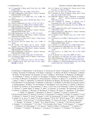 [6] U. Langenfeld, S. Moch, and P. Uwer, Phys. Rev. D 80,
054009 (2009).
[7] N. Kidonakis, Phys. Rev. D 82, 114030 (2010).
[8] CMS Collaboration, CMS Physics Analysis Summary
CMS-PAS-EWK-10-004, 2010.
[9] V. Khachatryen et al. (CMS), Phys. Lett. B 695, 424
(2011).
[10] CMS Collaboration, arXiv:1106.0902 [Eur. Phys. J. C (to
be published)].
[11] ATLAS Collaboration, Eur. Phys. J. C 71, 1577 (2011).
[12] S. Chatrchyan et al. (CMS), JINST 3, S08004 (2008).
[13] CMS Collaboration, CMS Physics Analysis Summary
CMS-PAS-MUO-10-002, 2010.
[14] CMS Collaboration, CMS Physics Analysis Summary
CMS-PAS-EGM-10-004, 2010.
[15] CMS Collaboration, Eur. Phys. J. C 70, 1165 (2010).
[16] CMS Collaboration, CMS Physics Analysis Summary
CMS-PAS-PFT-10-002, 2010.
[17] M. Cacciari, G. P. Salam, and G. Soyez, J. High Energy
Phys. 04 (2008) 063.
[18] M. Cacciari and G. P. Salam, Phys. Lett. B 641, 57
(2006).
[19] M. Cacciari, G. P. Salam, and G. Soyez, ‘‘FastJet
Package,’’ 2011, http://fastjet.fr/repo/fastjet-doc-3.0.0.pdf.
[20] CMS Collaboration, CMS Physics Analysis Summary
CMS-PAS-JME-10-010, 2010.
[21] CMS Collaboration, CMS Physics Analysis Summary
CMS-PAS-BTV-09-001, 2009.
[22] J. Alwall et al., J. High Energy Phys. 09 (2007) 028.
[23] T. Sjostrand, S. Mrenna, and P. Z. Skands, J. High Energy
Phys. 05 (2006) 026.
[24] J. Allison et al., IEEE Trans. Nucl. Sci. 53, 270 (2006).
[25] J. Campbell and R. Ellis, Nucl. Phys. B, Proc. Suppl..
205-206, 10 (2010).
[26] A. D. Martin, W. J. Stirling, R. S. Thorne, and G. Watt,
Eur. Phys. J. C 64, 653 (2009).
[27] H.-L. Lai et al., Phys. Rev. D 82, 054021 (2010).
[28] F. Demartin, S. Forte, E. Mariani, J. Rojo, and A. Vicini,
Phys. Rev. D 82, 014002 (2010).
[29] PDF4LHC Working Group, ‘‘PDF4LHC recommenda-
tions,’’ 2010, http://www.hep.ucl.ac.uk/pdf4lhc/
PDF4LHCrecom.pdf.
[30] J. M. Campbell, R. Frederix, F. Maltoni, and F.
Tramontano, Phys. Rev. Lett. 102, 182003 (2009).
[31] J. M. Campbell and F. Tramontano, Nucl. Phys. B726, 109
(2005).
[32] J. M. Campbell, R. K. Ellis, and F. Tramontano, Phys. Rev.
D 70, 094012 (2004).
[33] CMS Collaboration, CMS Physics Analysis Summary
CMS-PAS-TOP-10-008, 2010.
[34] K. Melnikov and F. Petriello, Phys. Rev. D 74, 114017
(2006).
[35] V. Kachatryn et al. (CMS), J. High Energy Phys. 01 (2011)
080.
[36] CMS Collaboration, CMS Physics Analysis Summary
CMS-PAS-BTV-10-001, 2010.
[37] V. Abazov et al. (D0), Phys. Rev. D 84, 012008 (2011).
[38] CDF Collaboration, CDF Report No. 9913, 2009.
[39] T. Aaltonen et al. (CDF), Phys. Rev. Lett. 104, 131801
(2010).
[40] D. E. Acosta et al. (CDF), Phys. Rev. D 72, 032002
(2005).
[41] F. A. Berends et al., Nucl. Phys. B357, 32 (1991).
[42] V. M. Abazov et al. (D0), Phys. Rev. D 74, 112004 (2006).
[43] CMS Collaboration, J. High Energy Phys. 7 (2011) 49.
[44] V. Abazov et al. (D0), Phys. Rev. D 67, 012004 (2003).
[45] T. Affolder et al. (CDF Collaboration), Phys. Rev. D 64,
032002 (2001); 67, 119901(E) (2003).
S. Chatrchyan,1
V. Khachatryan,1
A. M. Sirunyan,1
A. Tumasyan,1
W. Adam,2
T. Bergauer,2
M. Dragicevic,2
J. Ero¨,2
C. Fabjan,2
M. Friedl,2
R. Fru¨hwirth,2
V. M. Ghete,2
J. Hammer,2,b
S. Ha¨nsel,2
M. Hoch,2
N. Ho¨rmann,2
J. Hrubec,2
M. Jeitler,2
W. Kiesenhofer,2
M. Krammer,2
D. Liko,2
I. Mikulec,2
M. Pernicka,2
B. Rahbaran,2
H. Rohringer,2
R. Scho¨fbeck,2
J. Strauss,2
A. Taurok,2
F. Teischinger,2
P. Wagner,2
W. Waltenberger,2
G. Walzel,2
E. Widl,2
C.-E. Wulz,2
V. Mossolov,3
N. Shumeiko,3
J. Suarez Gonzalez,3
S. Bansal,4
L. Benucci,4
E. A. De Wolf,4
X. Janssen,4
J. Maes,4
T. Maes,4
L. Mucibello,4
S. Ochesanu,4
B. Roland,4
R. Rougny,4
M. Selvaggi,4
H. Van Haevermaet,4
P. Van Mechelen,4
N. Van Remortel,4
F. Blekman,5
S. Blyweert,5
J. D’Hondt,5
O. Devroede,5
R. Gonzalez Suarez,5
A. Kalogeropoulos,5
M. Maes,5
W. Van Doninck,5
P. Van Mulders,5
G. P. Van Onsem,5
I. Villella,5
J. Wickens,5
O. Charaf,6
B. Clerbaux,6
G. De Lentdecker,6
V. Dero,6
A. P. R. Gay,6
G. H. Hammad,6
T. Hreus,6
P. E. Marage,6
L. Thomas,6
C. Vander Velde,6
P. Vanlaer,6
V. Adler,7
A. Cimmino,7
S. Costantini,7
M. Grunewald,7
B. Klein,7
J. Lellouch,7
A. Marinov,7
J. Mccartin,7
D. Ryckbosch,7
F. Thyssen,7
M. Tytgat,7
L. Vanelderen,7
P. Verwilligen,7
S. Walsh,7
N. Zaganidis,7
S. Basegmez,8
G. Bruno,8
J. Caudron,8
L. Ceard,8
E. Cortina Gil,8
J. De Favereau De Jeneret,8
C. Delaere,8
D. Favart,8
A. Giammanco,8
G. Gre´goire,8
J. Hollar,8
V. Lemaitre,8
J. Liao,8
O. Militaru,8
C. Nuttens,8
S. Ovyn,8
D. Pagano,8
A. Pin,8
K. Piotrzkowski,8
N. Schul,8
N. Beliy,9
T. Caebergs,9
E. Daubie,9
G. A. Alves,10
L. Brito,10
D. De Jesus Damiao,10
M. E. Pol,10
M. H. G. Souza,10
W. L. Alda´ Ju´nior,11
W. Carvalho,11
E. M. Da Costa,11
C. De Oliveira Martins,11
S. Fonseca De Souza,11
D. Matos Figueiredo,11
L. Mundim,11
H. Nogima,11
V. Oguri,11
W. L. Prado Da Silva,11
A. Santoro,11
S. M. Silva Do Amaral,11
A. Sznajder,11
C. A. Bernardes,12,c
F. A. Dias,12
T. R. Fernandez Perez Tomei,12
E. M. Gregores,12,c
C. Lagana,12
F. Marinho,12
P. G. Mercadante,12,c
S. F. Novaes,12
Sandra S. Padula,12
N. Darmenov,13,b
V. Genchev,13,b
P. Iaydjiev,13,b
S. Piperov,13
M. Rodozov,13
S. Stoykova,13
G. Sultanov,13
V. Tcholakov,13
R. Trayanov,13
S. CHATRCHYAN et al. PHYSICAL REVIEW D 84, 092004 (2011)
092004-14
 