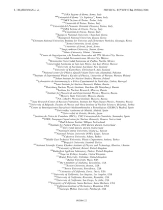 66a
INFN Sezione di Roma, Roma, Italy
66b
Universita` di Roma ‘‘La Sapienza’’, Roma, Italy
67a
INFN Sezione di Torino, Torino, Italy
67b
Universita` di Torino, Torino, Italy
67c
Universita` del Piemonte Orientale (Novara), Torino, Italy
68a
INFN Sezione di Trieste, Trieste, Italy
68b
Universita` di Trieste, Trieste, Italy
69
Kangwon National University, Chunchon, Korea
70
Kyungpook National University, Daegu, Korea
71
Chonnam National University, Institute for Universe and Elementary Particles, Kwangju, Korea
72
Korea University, Seoul, Korea
73
University of Seoul, Seoul, Korea
74
Sungkyunkwan University, Suwon, Korea
75
Vilnius University, Vilnius, Lithuania
76
Centro de Investigacion y de Estudios Avanzados del IPN, Mexico City, Mexico
77
Universidad Iberoamericana, Mexico City, Mexico
78
Benemerita Universidad Autonoma de Puebla, Puebla, Mexico
79
Universidad Auto´noma de San Luis Potosı´, San Luis Potosı´, Mexico
80
University of Auckland, Auckland, New Zealand
81
University of Canterbury, Christchurch, New Zealand
82
National center for Physics, Quaid-I-Azam University, Islamabad, Pakistan
83
Institute of Experimental Physics, Faculty of Physics, University of Warsaw, Warsaw, Poland
84
Soltan Institute for Nuclear Studies, Warsaw, Poland
85
Laborato´rio de Instrumentac¸a˜o e Fı´sica Experimental de Partı´culas, Lisboa, Portugal
86
Joint Institute for Nuclear Research, Dubna, Russia
87
Petersburg Nuclear Physics Institute, Gatchina (St Petersburg), Russia
88
Institute for Nuclear Research, Moscow, Russia
89
Institute for Theoretical and Experimental Physics, Moscow, Russia
90
Moscow State University, Moscow, Russia
91
P.N. Lebedev Physical Institute, Moscow, Russia
92
State Research Center of Russian Federation, Institute for High Energy Physics, Protvino, Russia
93
University of Belgrade, Faculty of Physics and Vinca Institute of Nuclear Sciences, Belgrade, Serbia
94
Centro de Investigaciones Energe´ticas Medioambientales y Tecnolo´gicas (CIEMAT), Madrid, Spain
95
Universidad Auto´noma de Madrid, Madrid, Spain
96
Universidad de Oviedo, Oviedo, Spain
97
Instituto de Fı´sica de Cantabria (IFCA), CSIC-Universidad de Cantabria, Santander, Spain
98
CERN, European Organization for Nuclear Research, Geneva, Switzerland
99
Paul Scherrer Institut, Villigen, Switzerland
100
Institute for Particle Physics, ETH Zurich, Zurich, Switzerland
101
Universita¨t Zu¨rich, Zurich, Switzerland
102
National Central University, Chung-Li, Taiwan
103
National Taiwan University (NTU), Taipei, Taiwan
104
Cukurova University, Adana, Turkey
105
Middle East Technical University, Physics Department, Ankara, Turkey
106
Bogazici University, Istanbul, Turkey
107
National Scientiﬁc Center, Kharkov Institute of Physics and Technology, Kharkov, Ukraine
108
University of Bristol, Bristol, United Kingdom
109
Rutherford Appleton Laboratory, Didcot, United Kingdom
110
Imperial College, London, United Kingdom
111
Brunel University, Uxbridge, United Kingdom
112
Baylor University, Waco, USA
113
The University of Alabama, Tuscaloosa, USA
114
Boston University, Boston, USA
115
Brown University, Providence, USA
116
University of California, Davis, Davis, USA
117
University of California, Los Angeles, Los Angeles, USA
118
University of California, Riverside, Riverside, USA
119
University of California, San Diego, La Jolla, USA
120
University of California, Santa Barbara, Santa Barbara, USA
121
California Institute of Technology, Pasadena, USA
122
Carnegie Mellon University, Pittsburgh, USA
S. CHATRCHYAN et al. PHYSICAL REVIEW D 84, 092004 (2011)
092004-22
 