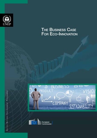 UnitedNationsEnvironmentProgramme
The Business Case
For Eco-Innovation
SUSTAINABILITY
 