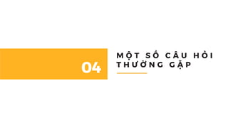 Cách đơn giản nhất để quản lý tài chính doanh nghiệp 01
M Ộ T S Ố C Â U H Ỏ I
T H Ư Ờ N G G Ặ P
04
 