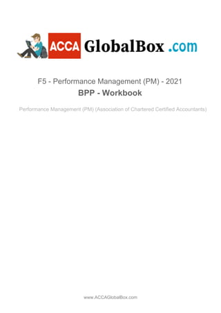 F5 - Performance Management (PM) 2021
BPP - Workbook
Performance Management (PM) (Association of Chartered Certified Accountants)
www.ACCAGlobalBox.com
 