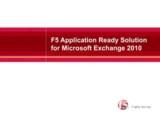 F5 Application Ready Solution for Microsoft Exchange 2010 