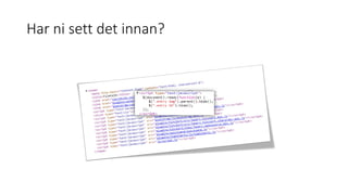 Har ni sett det innan?
 