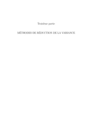 Troisième partie
MÉTHODES DE RÉDUCTION DE LA VARIANCE
 