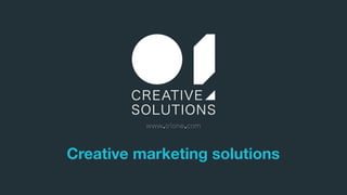 . .
Creative marketing solutions
 