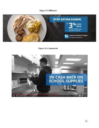 35
Figure 13: Billboard
Figure 14: Commercial
 