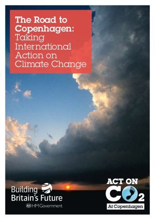 The Road to
Copenhagen:
Taking
International
Action on
Climate Change
 