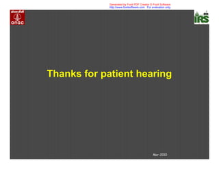 Mar-2010
Thanks for patient hearing
Generated by Foxit PDF Creator © Foxit Software
http://www.foxitsoftware.com For evaluation only.
 