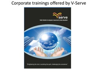 Corporate trainings offered by V-Serve
 