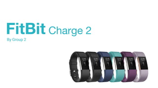 FitBit Charge 2
By Group 2
 
