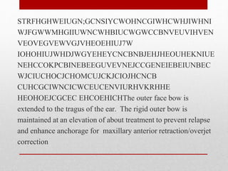 STRFHGHWEIUGN;GCNSIYCWOHNCGIWHCWHJIWHNI
WJFGWWMHGIIUWNCWHBIUCWGWCCBNVEUVIHVEN
VEOVEGVEWVGJVHEOEHIUJ7W
IOHOHIUJWHDJWGYEHEYCNCBNBJEHJHEOUHEKNIUE
NEHCCOKPCBINEBEEGUVEVNEJCCGENEIEBEIUNBEC
WJCIUCHOCJCHOMCUJCKJCIOJHCNCB
CUHCGCIWNCICWCEUCENVIURHVKRHHE
HEOHOEJCGCEC EHCOEHICHThe outer face bow is
extended to the tragus of the ear. The rigid outer bow is
maintained at an elevation of about treatment to prevent relapse
and enhance anchorage for maxillary anterior retraction/overjet
correction
 