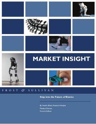 MARKET INSIGHT
Step into the Future of Bionics
By Swathi Allada, Research Analyst
Medical Devices
Frost & Sullivan
 