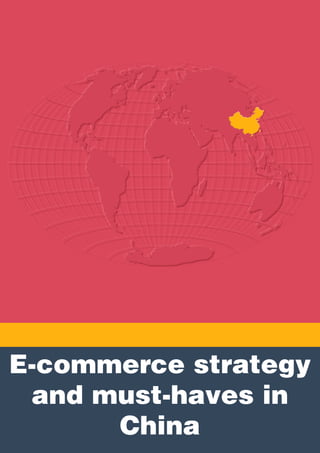 E-commercestrategy
andmust-havesin
China
 