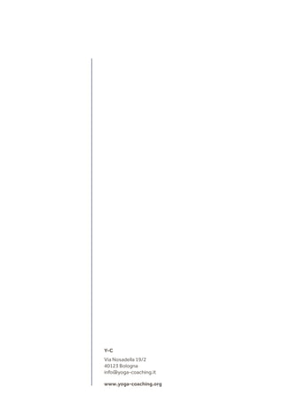 Y-C
Via Nosadella 19/2
40123 Bologna
info@yoga-coaching.it
www.yoga-coaching.org
 