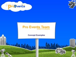 Pro Events Teamevent in a puzzle
Concept Examples
 
