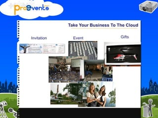 Take Your Business To The Cloud
Invitation Event Gifts
 