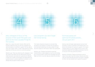 23
Again this is about the wider mission. What are the
business objectives that you and your colleagues are
working towards or working to support? Are you able to
assist and support others in their understanding of those
objectives so that you are all on a common journey?
Wootton says: “Share your learning with colleagues in your
own teams and make sure that requirements that will
make everyone’s lives easier are captured and reflected
in what you do. When technologists are aligned with the
business around customer experience or product, a lot of
DevOps-like principles emerge naturally.”
Having a lean and agile organisational structure and
processes in place is essential if the DevOps team is to
service the business at maximum capacity. This means
stripping away all surplus weight and focusing on the
essentials needed for the DevOps practitioner to do his
or her job in the most productive fashion.
Wootton comments: “DevOps practitioners want to
capture data about how their product features are being
used and have that data back with the product managers
to inform the next iteration and improve the product.”
This means allowing computers to do what they
are good at and people to do what they are good at,
and automate everything, but allow people to make
decisions based on information, rather than guesswork.
Wootton says: “DevOps practitioners know that
transformation is about people as much as technology,
but I think we need to realise that the people elements
begin at home in our own daily job roles and activities.”
Help colleagues to focus on the
purpose of their work (‘the goal’) and
work on the most valuable things for
the business
Eliminate waste and
optimise the whole process,
not just parts of it
Use computers, but don’t forget
the human beings
4 5 6
devops perspectives 2 | Six habits of the effective DevOps practitioner
 